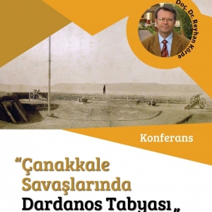 Çanakkale Savaşları'nda Dardanos Tabyası Konulu Konferans Verildi