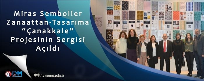 Miras Semboller Zanaattan-Tasarıma “Çanakkale” Projesinin Sergisi Açıldı