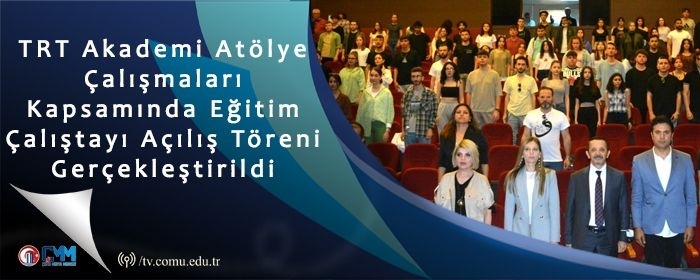 TRT Akademi Atölye Çalışmaları Kapsamında Eğitim Çalıştayı Açılış Töreni Gerçekleştirildi